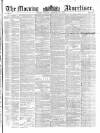Morning Advertiser Monday 26 February 1855 Page 1