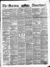 Morning Advertiser Friday 02 March 1855 Page 1