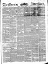 Morning Advertiser Saturday 10 March 1855 Page 1