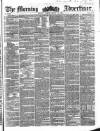 Morning Advertiser Friday 16 March 1855 Page 1