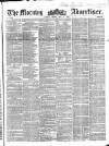 Morning Advertiser Friday 11 May 1855 Page 1