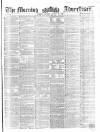 Morning Advertiser Monday 20 August 1855 Page 1