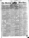 Morning Advertiser Monday 01 October 1855 Page 1