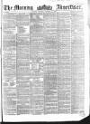 Morning Advertiser Tuesday 16 October 1855 Page 1