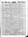 Morning Advertiser Wednesday 24 October 1855 Page 1