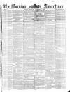 Morning Advertiser Saturday 01 December 1855 Page 1