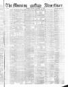 Morning Advertiser Monday 17 December 1855 Page 1
