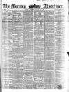 Morning Advertiser Saturday 12 January 1856 Page 1