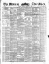 Morning Advertiser Tuesday 12 February 1856 Page 1