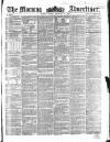 Morning Advertiser Friday 15 February 1856 Page 1