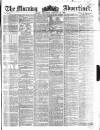 Morning Advertiser Wednesday 20 February 1856 Page 1