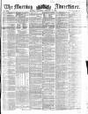 Morning Advertiser Wednesday 27 February 1856 Page 1