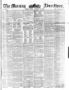 Morning Advertiser Friday 29 February 1856 Page 1