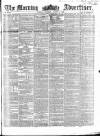 Morning Advertiser Saturday 09 August 1856 Page 1