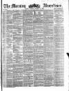 Morning Advertiser Tuesday 14 October 1856 Page 1