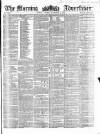 Morning Advertiser Tuesday 04 November 1856 Page 1