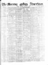 Morning Advertiser Saturday 10 January 1857 Page 1