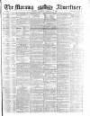 Morning Advertiser Thursday 05 February 1857 Page 1