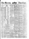 Morning Advertiser Saturday 07 February 1857 Page 1
