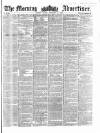 Morning Advertiser Friday 27 February 1857 Page 1