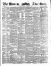 Morning Advertiser Tuesday 24 March 1857 Page 1
