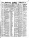 Morning Advertiser Wednesday 03 June 1857 Page 1