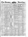 Morning Advertiser Wednesday 10 June 1857 Page 1