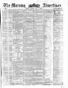 Morning Advertiser Monday 15 June 1857 Page 1