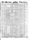 Morning Advertiser Monday 22 June 1857 Page 1