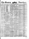 Morning Advertiser Friday 26 June 1857 Page 1