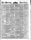 Morning Advertiser Friday 11 December 1857 Page 1