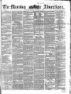 Morning Advertiser Monday 04 January 1858 Page 1
