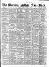 Morning Advertiser Tuesday 05 January 1858 Page 1