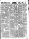 Morning Advertiser Saturday 09 January 1858 Page 1