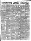 Morning Advertiser Wednesday 20 January 1858 Page 1