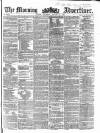 Morning Advertiser Thursday 21 January 1858 Page 1