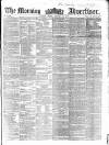 Morning Advertiser Friday 22 January 1858 Page 1