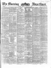 Morning Advertiser Monday 25 January 1858 Page 1