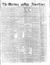Morning Advertiser Tuesday 02 February 1858 Page 1