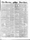 Morning Advertiser Friday 12 February 1858 Page 1