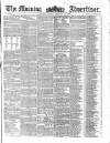 Morning Advertiser Monday 22 February 1858 Page 1