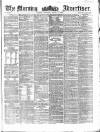 Morning Advertiser Thursday 04 March 1858 Page 1