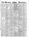 Morning Advertiser Wednesday 21 April 1858 Page 1