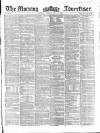 Morning Advertiser Tuesday 11 May 1858 Page 1