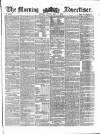 Morning Advertiser Monday 17 May 1858 Page 1