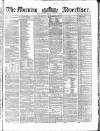Morning Advertiser Thursday 03 June 1858 Page 1