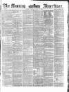 Morning Advertiser Monday 14 June 1858 Page 1