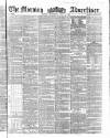 Morning Advertiser Wednesday 16 June 1858 Page 1