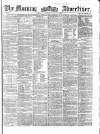Morning Advertiser Saturday 19 June 1858 Page 1