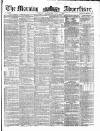 Morning Advertiser Wednesday 07 July 1858 Page 1